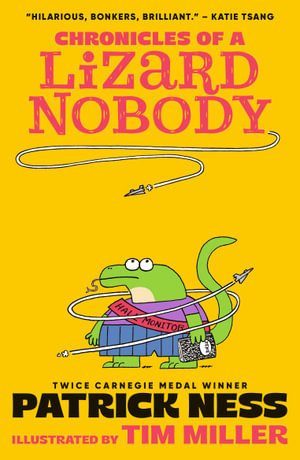 Chronicles of a Lizard Nobody : Chronicles of a Lizard Nobody - Patrick Ness