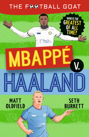 The Football GOAT : Mbappe v. Haaland: Who is the greatest of all time? - Matt Oldfield