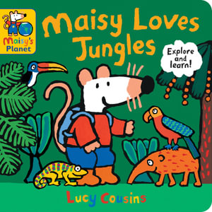 Maisy Loves Jungles : A Maisy's Planet Book - Lucy Cousins