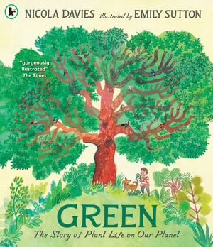 Green : The Story of Plant Life on Our Planet - Nicola Davies