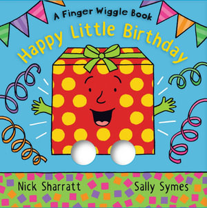 Happy Little Birthday : A Finger Wiggle Book - Sally Symes