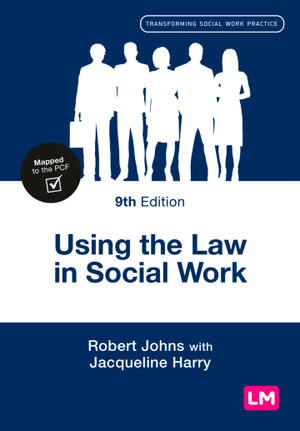 Using the Law in Social Work : Transforming Social Work Practice Series - Robert Johns