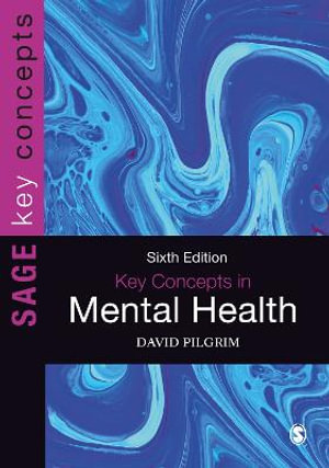 Key Concepts in Mental Health : SAGE Key Concepts series - David Pilgrim