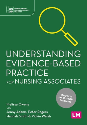 Understanding Evidence-Based Practice for Nursing Associates : Understanding Nursing Associate Practice - Melissa Owens