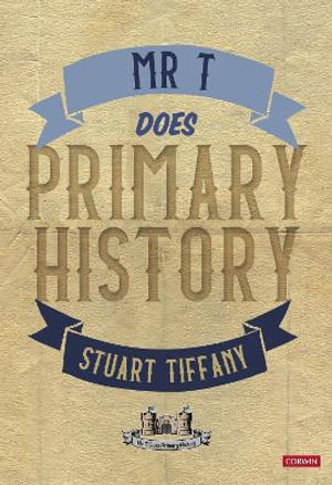 Mr T Does Primary History - Stuart Tiffany