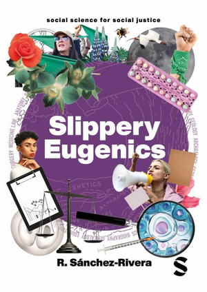 Slippery Eugenics : An Introduction to the Critical Studies of Race, Gender and Coloniality - R. Sanchez-Rivera