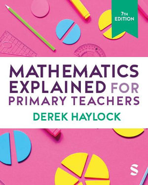 Mathematics Explained for Primary Teachers : 7th Edition - Derek Haylock