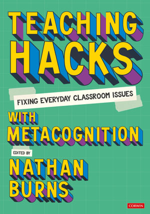 Teaching Hacks : Fixing Everyday Classroom Issues with Metacognition - Nathan Burns