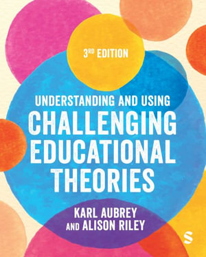 Understanding and Using Challenging  Educational Theories - Karl Aubrey