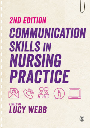 Communication Skills in Nursing Practice : 2nd Edition - Lucy Webb