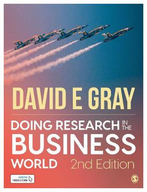 Doing Research in the Business World : Paperback with Interactive eBook - David E Gray