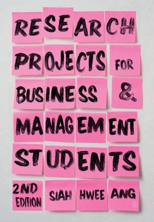 Research Projects for Business & Management Students : 2nd edition - Siah Hwee Ang