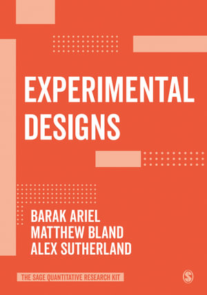 Experimental Designs : The SAGE Quantitative Research Kit - Barak Ariel