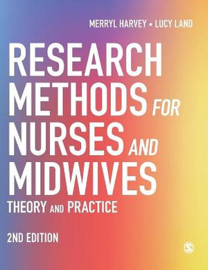 Research Methods for Nurses and Midwives : Theory and Practice - Merryl Harvey