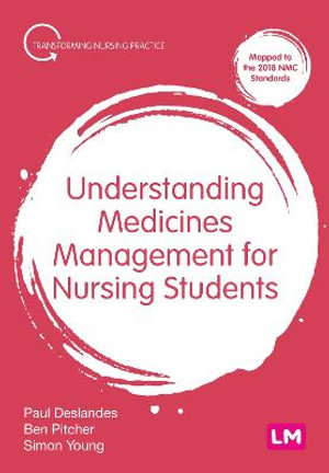 Understanding Medicines Management for Nursing Students : Transforming Nursing Practice Series - Paul Deslandes