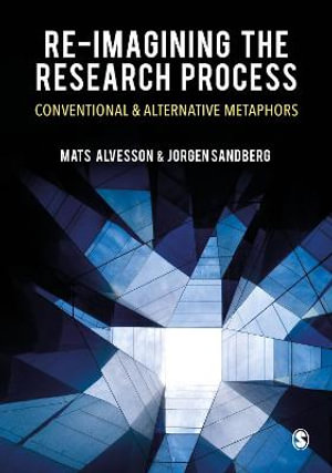 Re-imagining the Research Process : Conventional and Alternative Metaphors - Mats Alvesson