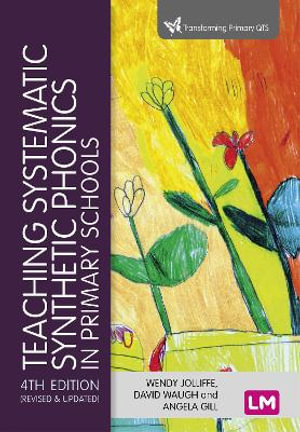 Teaching Systematic Synthetic Phonics in Primary Schools : 4th Edition - Wendy Jolliffe