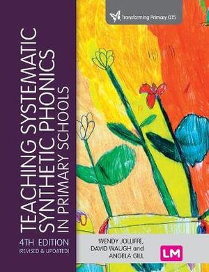 Teaching Systematic Synthetic Phonics in Primary Schools : Transforming Primary QTS Series - Wendy Jolliffe