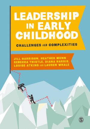 Leadership in Early Childhood : Challenges and Complexities - Jill Harrison