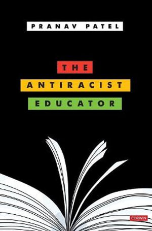 The Antiracist Educator : Corwin Ltd - Pranav Patel