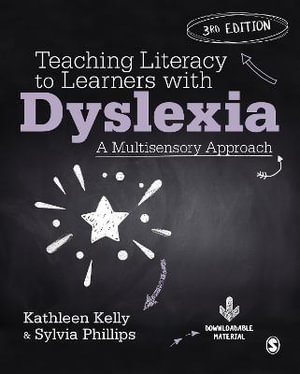 Teaching Literacy to Learners with Dyslexia : A Multisensory Approach - Kathleen Kelly