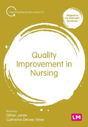 Quality Improvement in Nursing : Transforming Nursing Practice - Gillian Janes