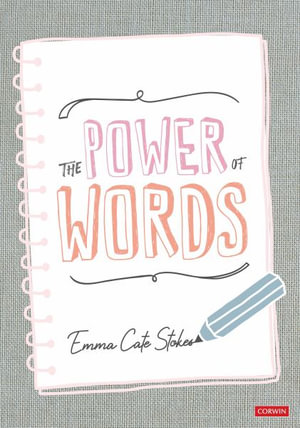 The Power of Words : Developing a Vocabulary Rich Culture in Reception - Emma Cate Stokes