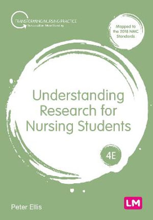 Understanding Research for Nursing Students : Transforming Nursing Practice - Peter Ellis