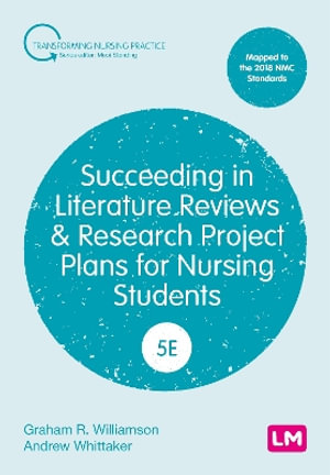 Succeeding in Literature Reviews and Research Project Plans for Nursing Students : Transforming Nursing Practice - G.R. Williamson