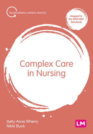 Complex Care in Nursing : Transforming Nursing Practice Series - Sally-Anne Wherry