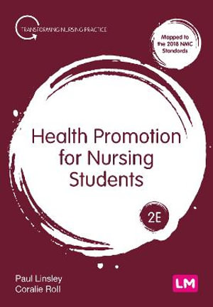 Health Promotion for Nursing Students : Transforming Nursing Practice Series - Paul Linsley