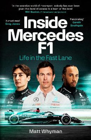 Inside Mercedes F1 : Life in the Fast Lane of Formula One - Matt Whyman