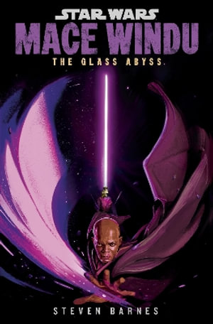 Star Wars : Mace Windu: The Glass Abyss - Steven Barnes