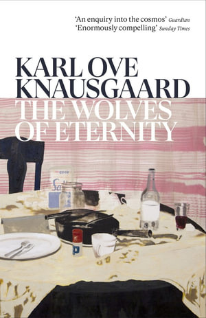 The Wolves of Eternity - Karl Ove Knausgaard