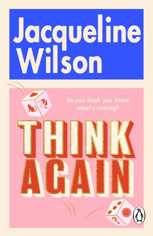 Think Again : The instant Sunday Times bestseller about finding friendship and finding yourself - warm, uplifting, and feel-good - Jacqueline Wilson