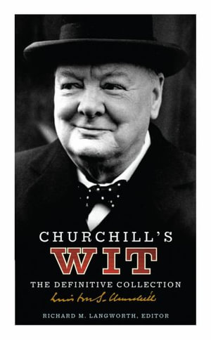 Churchill's Wit : The Definitive Collection - Richard M. Langworth