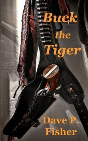 Buck the Tiger - Dave P Fisher