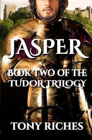 Jasper - Book Two of The Tudor Trilogy : Tudor Trilogy - Tony Riches