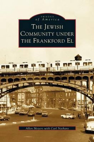 Jewish Community Under the Frankford El - Allen Myers