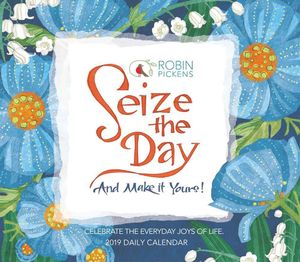 Seize the Day 2019 Boxed Daily Desk Calendar : 2019 Day-To-Day Desk Calendar - Robin Pickens