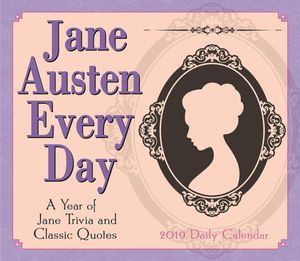 Jane Austen Every Day - A Year of Jane Trivia and Classic Quotes 2019 Boxed Daily Calendar : 2019 Day-To-Day Calendar - Stacia Tolman