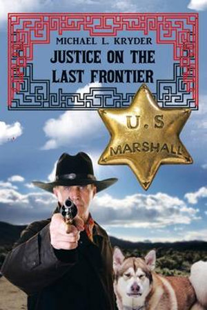 Justice on the Last Frontier - Michael L. Kryder