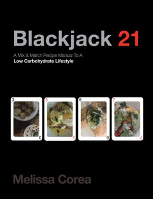 Blackjack 21 : A Mix & Match Recipe Manual to a Low Carbohydrate Lifestyle - Melissa Corea