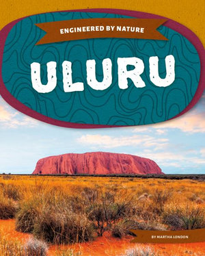 Uluru : Engineered by Nature - Martha London