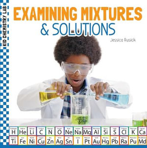 Examining Mixtures & Solutions : Kid Chemistry Lab - Jessica Rusick