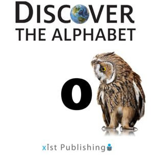 O : Discover the Alphabet : Book 15