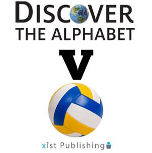 V : Discover the Alphabet : Book 22