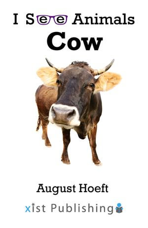 Cow : I See Animals : Book 10 - August Hoeft