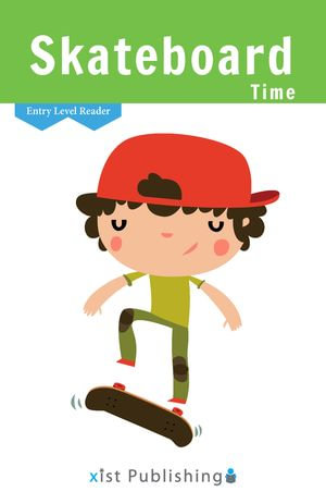 Skateboard Time : Entry Level Readers : Book 14 - Cecilia Smith