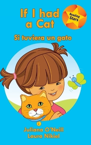 If I had a Cat / Si tuviera un gato : Reading Stars Bilingual - Juliana O'Neill